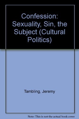 Confession: Sexuality, Sin, the Subject (Cultural Politics)