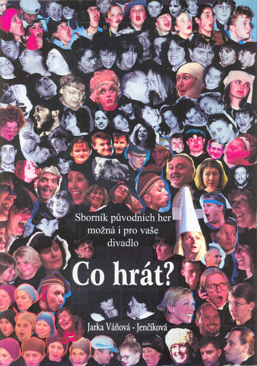Co hrát? : sborník původních her možná i pro vaše divadlo