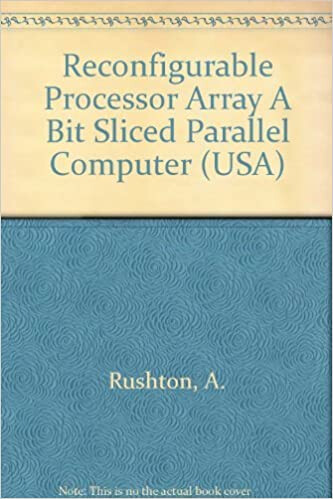 Reconfigurable Processor Array A Bit Sliced Parallel Computer (USA)