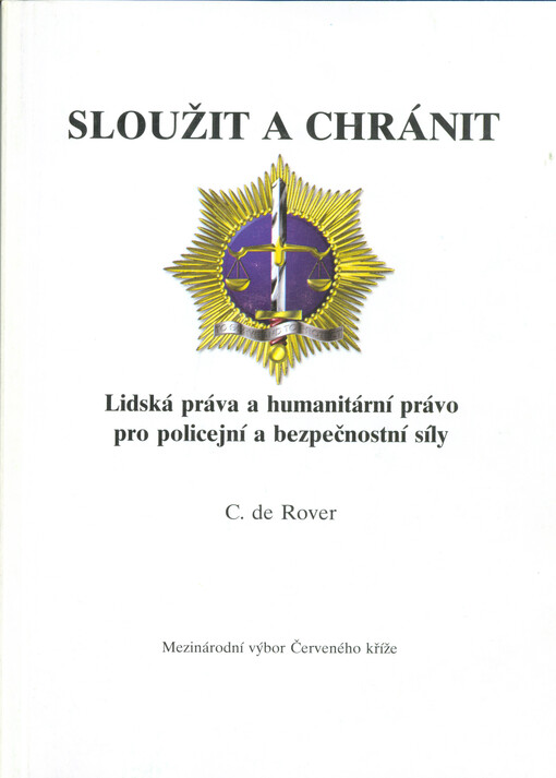 Sloužit a chránit : lidská práva a humanitární právo pro policejní a bezpečnostní síly