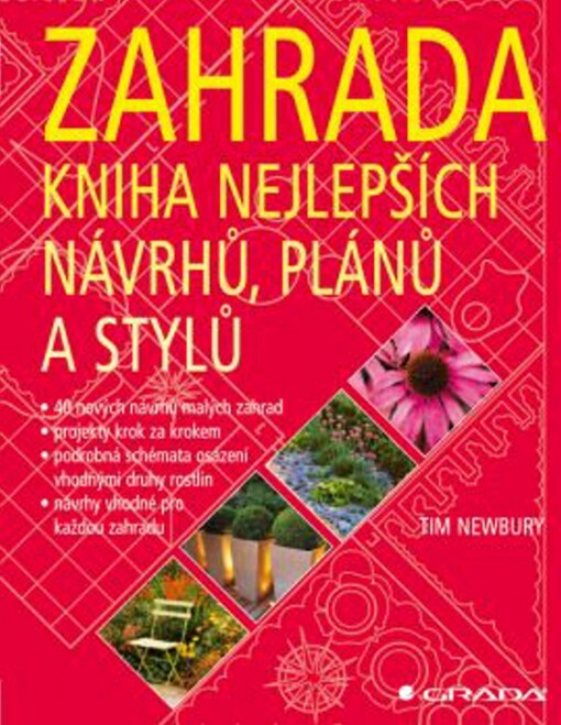 Zahrada: kniha nejlepších návrhů, plánů a stylů : 40 nových návrhů pro malé zahrady