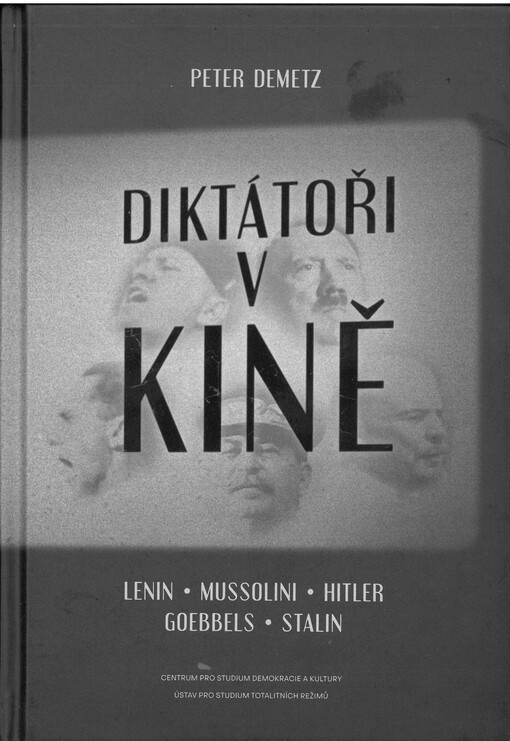 Diktátoři v kině : Lenin - Mussolini - Hitler - Goebbels - Stalin