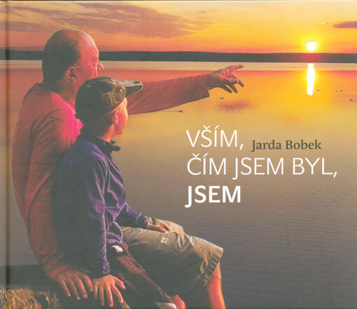 Vším, čím jsem byl, jsem