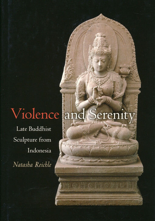 Violence and serenity : late Buddhist sculpture from Indonesia