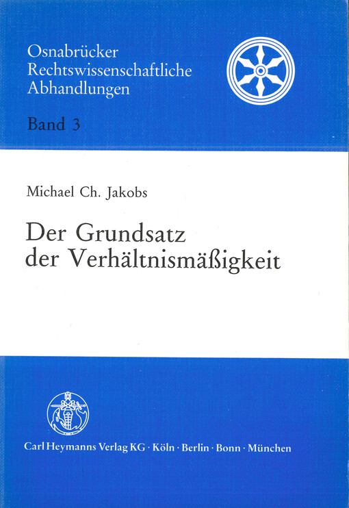 Der Grundsatz der Verhältnismäßigkeit : mit einer exemplarischen Darstellung seiner Geltung im Atomrecht