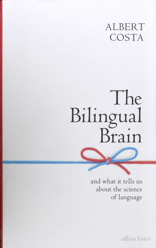 The bilingual brain : and what it tells us about the science of language