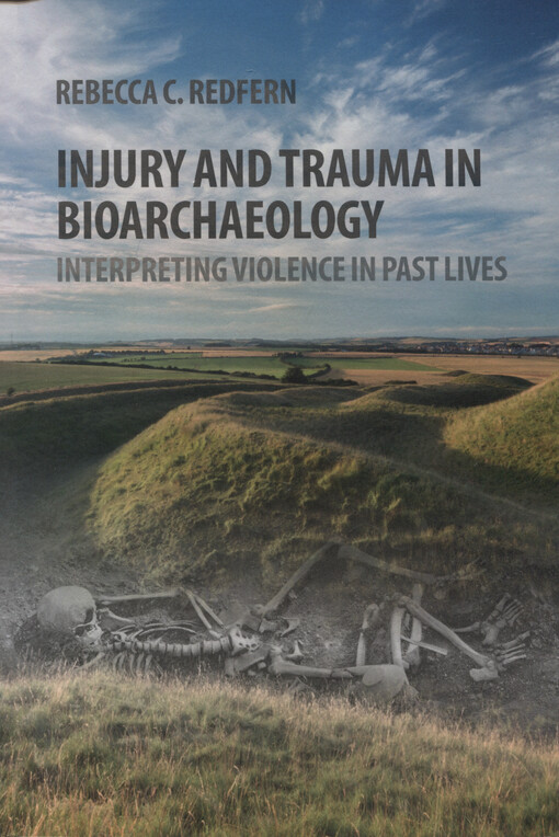 Injury and trauma in bioarchaeology : interpreting violence in past lives