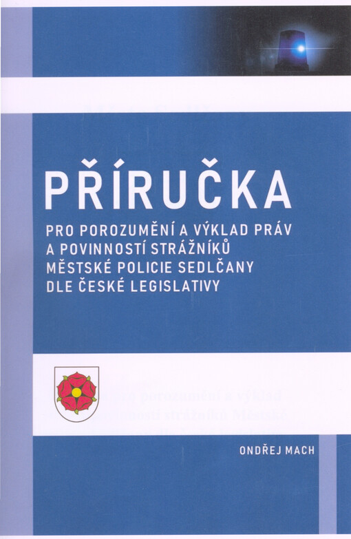 Město Sedlčany : příručka pro porozumění a výklad práv a povinností strážníků Městské policie Sedlčany dle české legislativy