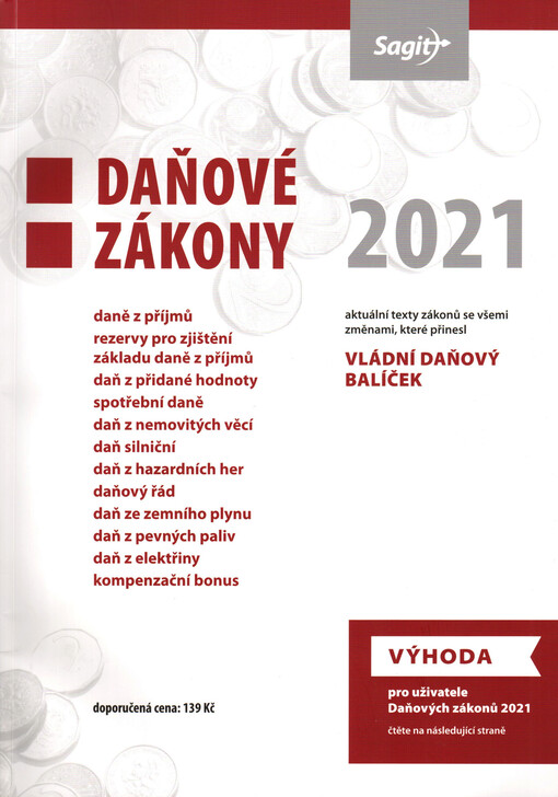 Daňové zákony 2021 : zákon o daních z příjmů, zákon o kompenzačním bonusu, zákon o rezervách, zákon o DPH, zákon o spotřebních daních, zákon o dani z nemovitých věcí, zákon o dani silniční, zákon o dani z hazardních her, daňový řád, daň ze zemního plynu a