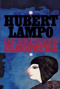 De neus van Cleopatra : een alternatief lees-boek over het vreemde van gewone en het gewone van vreemde dingen in leven en letteren