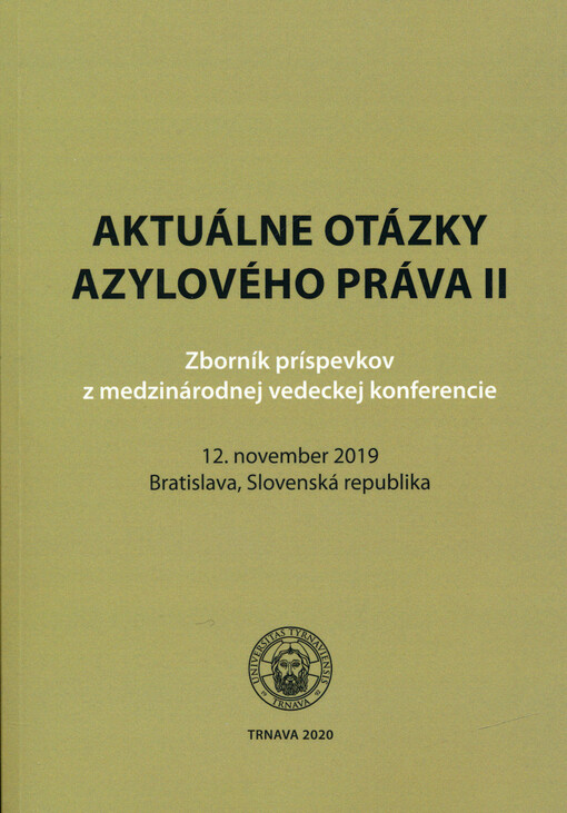 Aktuálne otázky azylového práva II : zborník príspevkov z medzinárodnej vedeckej konferencie : 12. november 2019, Bratislava, Slovenská republika