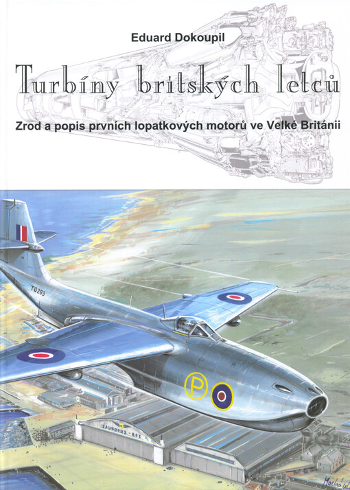 Turbíny britských letců : zrod a popis prvních lopatkových motorů ve Velké Británii
