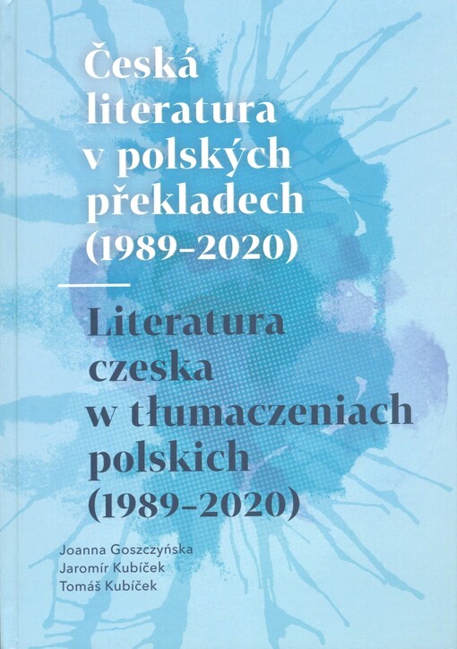 Česká literatura v polských překladech (1989-2020) =: Literatura czeska w tłumaczeniach polskich (1989-2020)