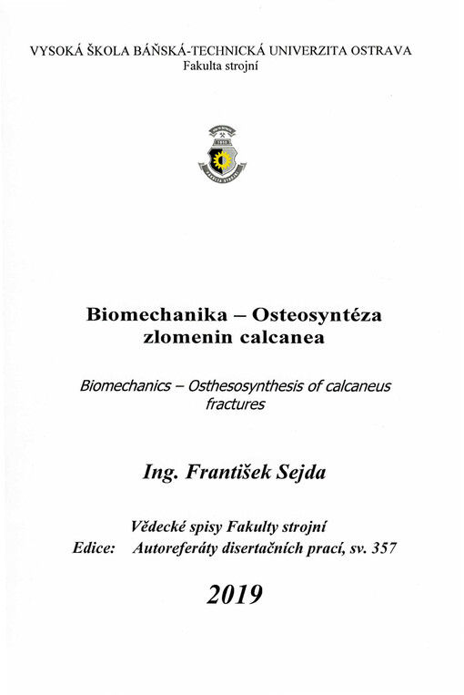 Biomechanika - osteosyntéza zlomenin calcanea = Biomechanics - Osthesosynthesis of calcaneus fractures : disertační práce