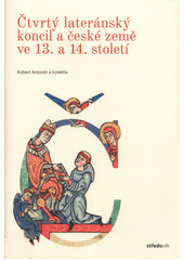 Čtvrtý lateránský koncil a české země ve 13. a 14. století  (odkaz v elektronickém katalogu)