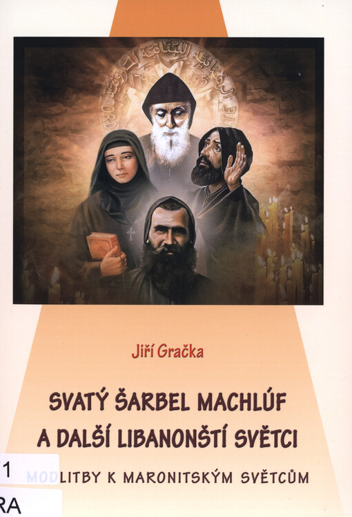 Svatý Šarbel Machlúv a další libanonští světci : modlitby k maronitským světcům