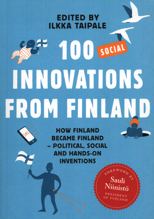 100 social innovations from Finland : how Finland became Finland - political, social and hands-on inventions