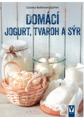 Domácí jogurt, tvaroh a sýr  (odkaz v elektronickém katalogu)