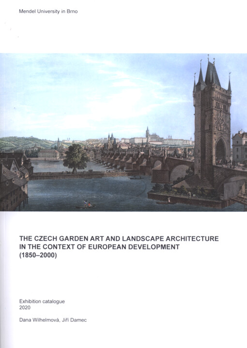 The Czech garden art and landscape architecture in the context of European development (1850-2000) : exhibition catalogue