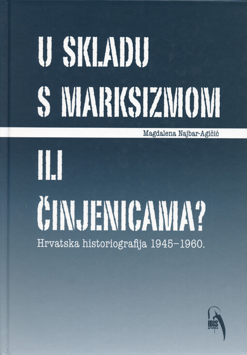 U skladu s marksizmom ili činjenicama? : hrvatska historiografija 1945-1960.