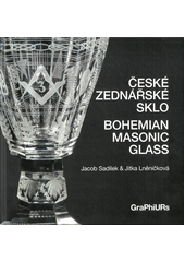 České zednářské sklo = Bohemian masonic glass  (odkaz v elektronickém katalogu)