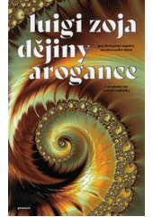 Dějiny arogance : psychologické aspekty neomezeného růstu  (odkaz v elektronickém katalogu)