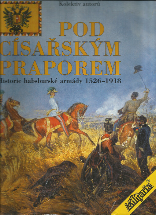 Pod císařským praporem: historie habsburské armády 1526-1918
