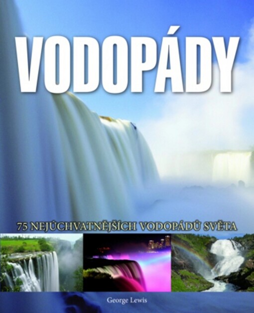 Vodopády : 75 nejúchvatnějších vodopádů světa