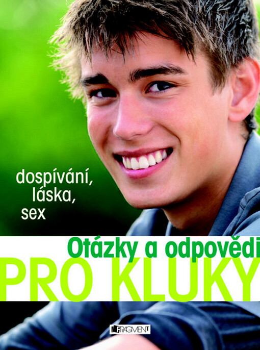 Otázky a odpovědi pro kluky: dospívání, láska, sex