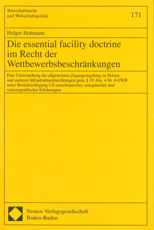 Die essential facility doctrine im Recht der Wettbewerbsbeschränkungen : eine Untersuchung der allgemeinen Zugangsregelung zu Netzen und anderen Infrastruktureinrichtungen gem. § 19 Abs. 4 Nr. 4 GWB unter Berücksichtigung US-amerikanischer, europäischer u
