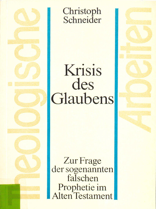 Krisis des Glaubens : zur Frage der sogenannten falschen Prophetie im Alten Testament