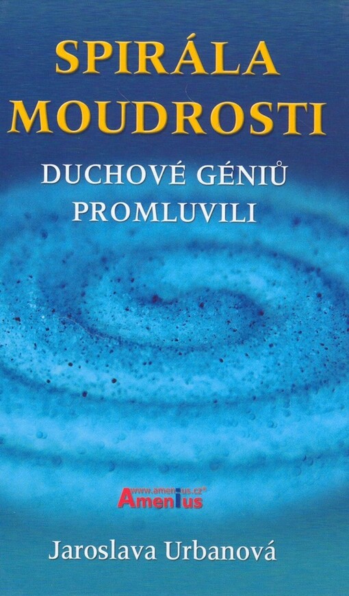 Spirála moudrosti: duchové géniů promluvili