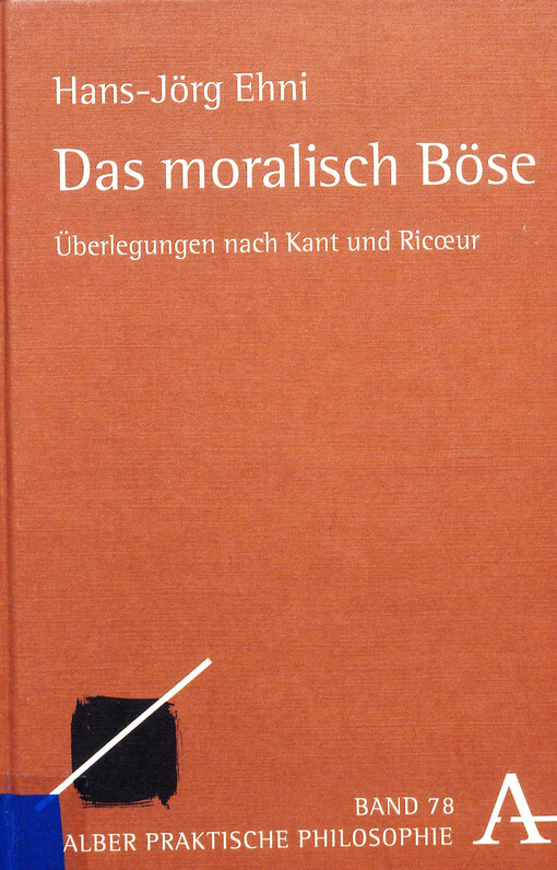 Das moralisch B�se : �berlegungen nach Kant und Ricoeur
