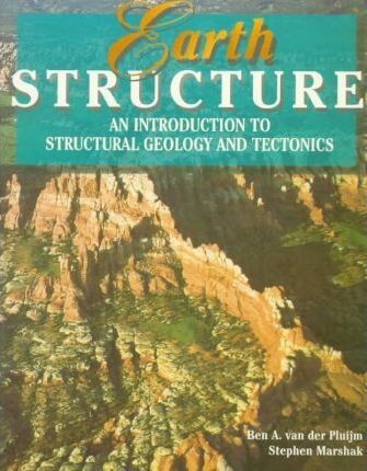 Earth Structure: An Introduction To Structural Geology And Tectonics