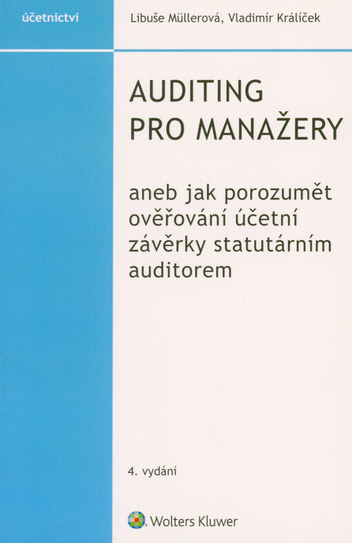 Auditing pro manažery, aneb, Jak porozumět ověřování účetní závěrky statutárním auditorem
