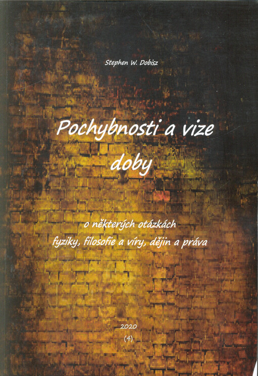 Pochybnosti a vize doby o některých otázkách fyziky, filosofie a víry, dějin a práva