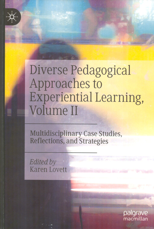 Diverse pedagogical approaches to experiential learning : multidisciplinary case studies, reflections, and strategies