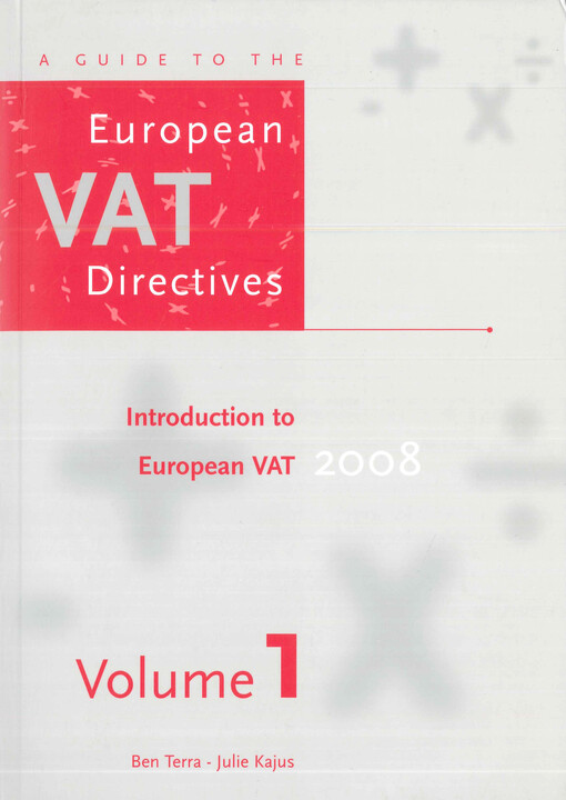 A guide to the European VAT directives, 2008. Volume 1, Introduction to European VAT