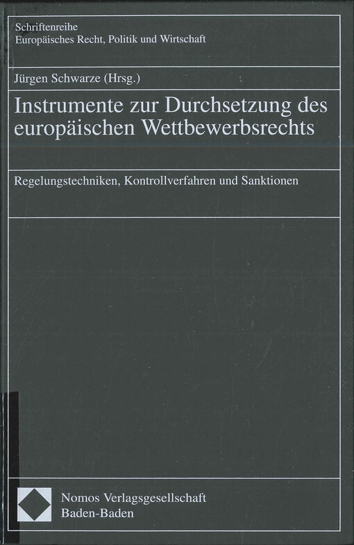 Instrumente zur Durchsetzung des europäischen Wettbewerbsrechts : Regelungstechniken, Kontrollverfahren und Sanktionen