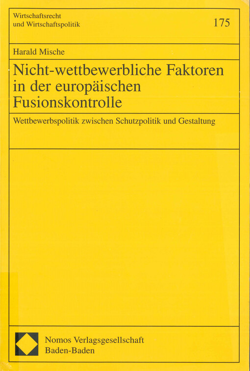 Nicht-wettbewerbliche Faktoren in der europäischen Fusionskontrolle : Wettbewerbspolitik zwischen Schutzpolitik und Gestaltung