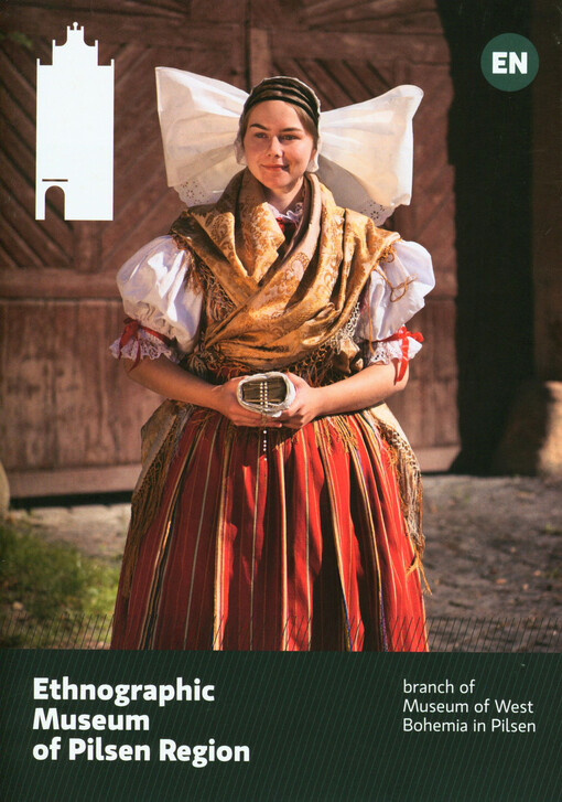 Ethnographic Museum of Pilsen Region : branch of Museum of West Bohemia in Pilsen