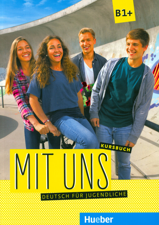 Mit uns : Deutsch für Jugendliche : B1+. Kursbuch