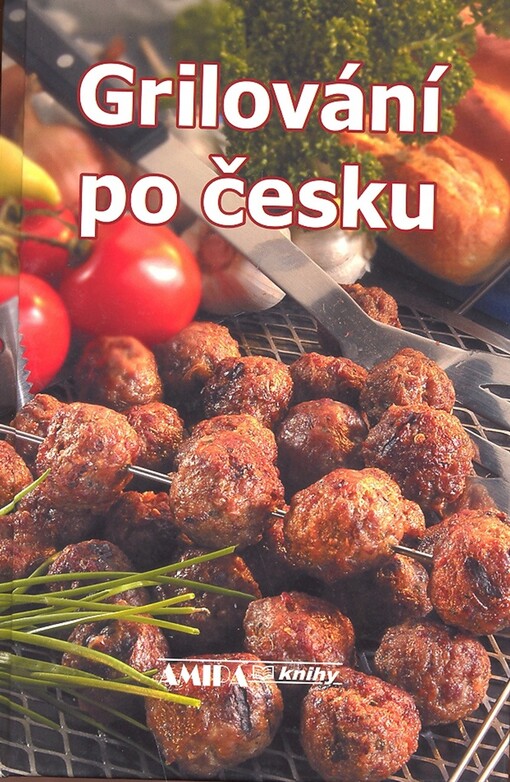 Grilování po česku: 300 receptů