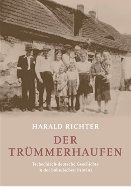 Der Trümmerhaufen : tschechisch-deutsche Geschichte in der böhmischen Provinz