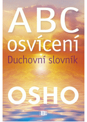 ABC osvícení : duchovní slovník  (odkaz v elektronickém katalogu)