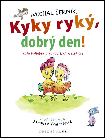 Kyky ryký, dobrý den!: pohádky o kohoutkovi a slepičce
