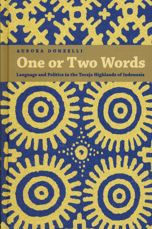 One or two words : language and politics in the Toraja Highlands of Indonesia