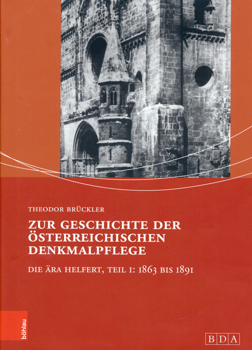 Zur Geschichte der Österreichischen Denkmalpflege : die Ära Helfert. Teil I, 1863 bis 1891