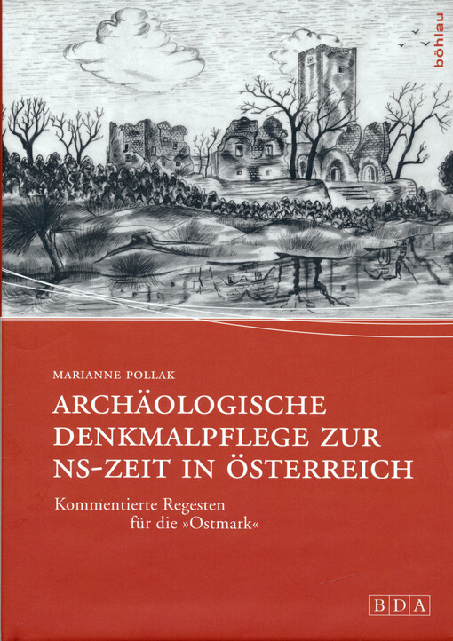 Archäologische Denkmalpflege zur NS-Zeit in Österreich : kommentierte Regesten für die 
