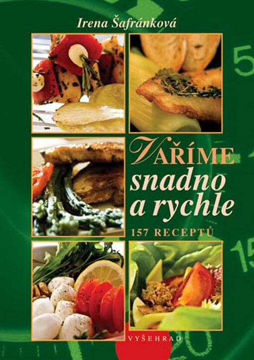 Vaříme snadno a rychle: 157 receptů